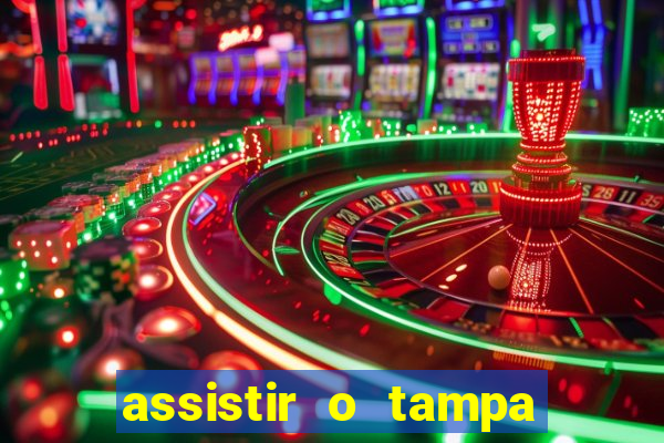 assistir o tampa da bola